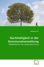 Nachhaltigkeit in der Kommunalverwaltung. Moeglichkeiten der Implementierung