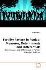 Fertility Pattern in Punjab: Measures, Determinants and Differentials. Determinants and Differentials of Fertility in Punjab, Pakistan