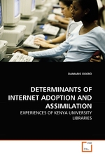 DETERMINANTS OF INTERNET ADOPTION AND ASSIMILATION. EXPERIENCES OF KENYA UNIVERSITY LIBRARIES