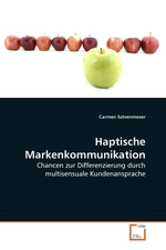 Haptische Markenkommunikation. Chancen zur Differenzierung durch multisensuale Kundenansprache