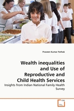 Wealth inequalities and Use of Reproductive and Child Health Services. Insights from Indian National Family Health Survey