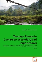 Teenage Trance in Cameroon secondary and high schools. Causes, effects, challenges, guidelines and cure