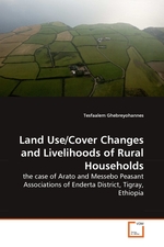 Land Use/Cover Changes and Livelihoods of Rural Households. the case of Arato and Messebo Peasant Associations of Enderta District, Tigray, Ethiopia