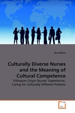 Culturally Diverse Nurses and the Meaning of Cultural Competence. Ethiopian Origin Nurses Experiences, Caring for Culturally Different Patients