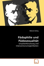 Paedophilie und Paedosexualitaet. Ursachenforschung und Interventionsmoeglichkeiten