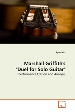 Marshall Griffiths "Duel for Solo Guitar". Performance Edition and Analysis