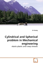 Cylindrical and Spherical problem in Mechanical engineering. elastic-plastic and creep stresses