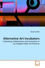 Alternative Art Incubators. Cultivating Collaboration and Innovation in Los Angeles Public Art Practices