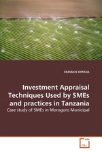 Investment Appraisal Techniques Used by SMEs and practices in Tanzania. Case study of SMEs in Morogoro Municipal