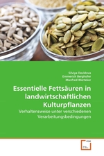 Essentielle Fettsaeuren in landwirtschaftlichen Kulturpflanzen. Verhaltensweise unter verschiedenen Verarbeitungsbedingungen