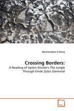 Crossing Borders:. A Reading of Upton Sinclairs The Jungle Through Emile Zolas Germinal