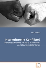 Interkulturelle Konflikte?. Bestandsaufnahme, Analyse, Praeventions- und Loesungsmoeglichkeiten