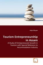 Tourism Entrepreneurship in Assam. A Study of Entrepreneurial Growth in Tourism with Special Reference to Accommodation Industry