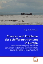 Chancen und Probleme der Schiffsverschrottung in Europa. unter Beruecksichtigung der "Draft Convention on Safe and Environmentally Sound Recycling of Ships" der IMO