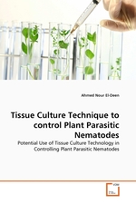 Tissue Culture Technique to control Plant Parasitic Nematodes. Potential Use of Tissue Culture Technology in Controlling Plant Parasitic Nematodes