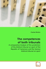 The competences of both tribunals. A comparative Analysis of the jurisdiction of the Arbitral tribunal on sport of the Republic of Cameroon and the Geneva Arbitral tribunal on sport