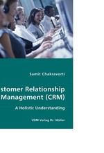 Customer Relationship Management (CRM). A Holistic Understanding