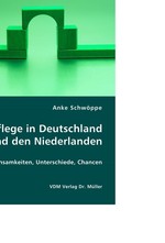 Pflege in Deutschland und den Niederlanden. Gemeinsamkeiten, Unterschiede, Chancen