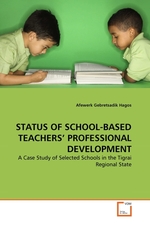 STATUS OF SCHOOL-BASED TEACHERS PROFESSIONAL DEVELOPMENT. A Case Study of Selected Schools in the Tigrai Regional State