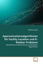 Approximationsalgorithmen fuer Facility Location und K-Median Probleme. Darstellung und Beschreibung verschiedener Algorithmen