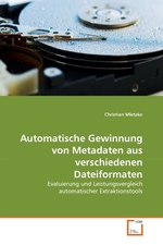 Automatische Gewinnung von Metadaten aus verschiedenen Dateiformaten. Evaluierung und Leistungsvergleich automatischer Extraktionstools