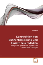 Konstruktion von Buehnenbekleidung und Einsatz neuer Medien. Analyse der spezifischen Aspekte und konstruktive Loesungen