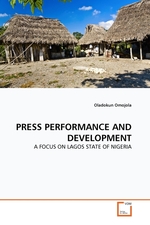 PRESS PERFORMANCE AND DEVELOPMENT. A FOCUS ON LAGOS STATE OF NIGERIA