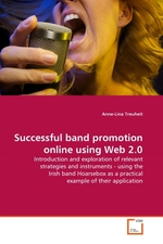 Successful band promotion online using Web 2.0. Introduction and exploration of relevant strategies and instruments - using the Irish band Hoarsebox as a practical example of their application