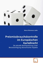 Preismissbrauchskontrolle im Europaeischen Kartellrecht. Die aktuelle Rechtsprechung unter Beruecksichtigung oekonomischer Aspekte