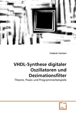 VHDL-Synthese digitaler Oszillatoren und Dezimationsfilter. Theorie, Praxis und Programmierbeispiele