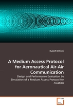 A Medium Access Protocol for Aeronautical Air-Air Communication. Design and Performance Evaluation by Simulation of a Medium Access Protocol for Aviation