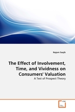 The Effect of Involvement, Time, and Vividness on Consumers Valuation. A Test of Prospect Theory