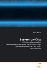 System-on-Chip. VHDL-Modellierung einer Geschwindigkeitsregelung fuer ein autonomes Fahrzeug implementiert auf einer SoC-Plattform