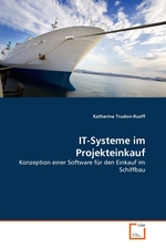 IT-Systeme im Projekteinkauf. Konzeption einer Software fuer den Einkauf im Schiffbau