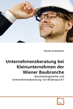 Unternehmensberatung bei Kleinunternehmen der Wiener Baubranche. Baumeistergewerbe und Unternehmensberatung- ein Widerspruch?