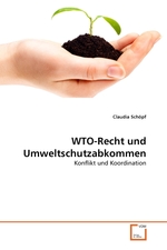 WTO-Recht und Umweltschutzabkommen. Konflikt und Koordination