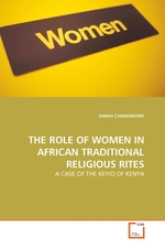 THE ROLE OF WOMEN IN AFRICAN TRADITIONAL RELIGIOUS RITES. A CASE OF THE KEIYO OF KENYA