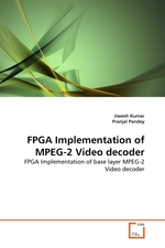 FPGA Implementation of MPEG-2 Video decoder. FPGA Implementation of base layer MPEG-2 Video decoder