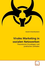 Virales Marketing in sozialen Netzwerken. Theoretische Grundlagen und praktischer Leitfaden