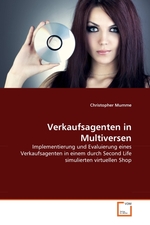 Verkaufsagenten in Multiversen. Implementierung und Evaluierung eines Verkaufsagenten in einem durch Second Life simulierten virtuellen Shop