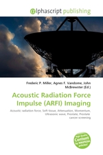Acoustic Radiation Force Impulse (ARFI) Imaging